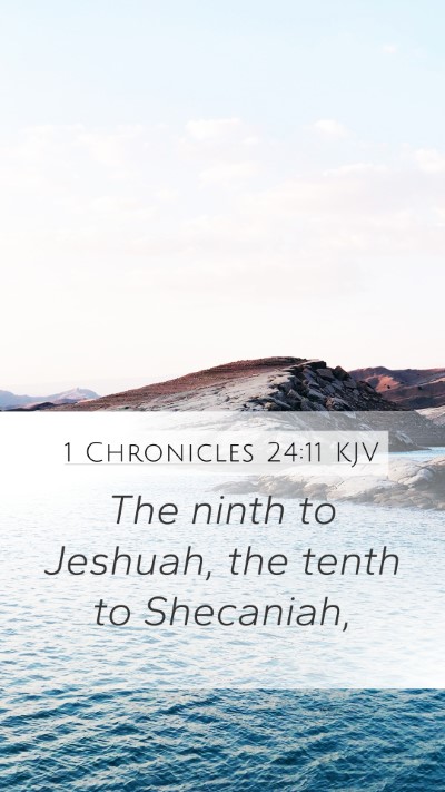 1 Chronicles 24:11 KJV Mobile Phone Wallpaper - The ninth to Jeshuah, the tenth to - Mobile Bible Verse Wallpaper