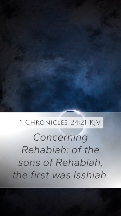1 Chronicles 24:21 KJV Mobile Phone Wallpaper - Concerning Rehabiah: of the sons of Rehabiah, the - Mobile Bible Verse Wallpaper