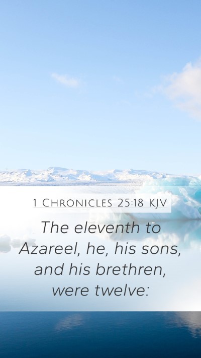 1 Chronicles 25:18 KJV Mobile Phone Wallpaper - The eleventh to Azareel, he, his sons, and his - Mobile Bible Verse Wallpaper