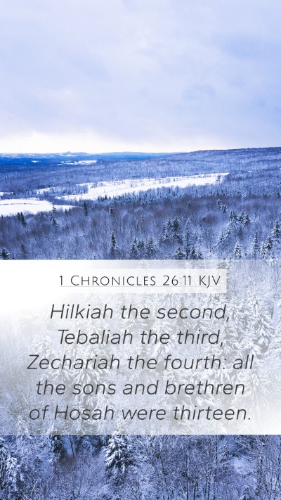 1 Chronicles 26:11 KJV Mobile Phone Wallpaper - Hilkiah the second, Tebaliah the third, Zechariah - Mobile Bible Verse Wallpaper