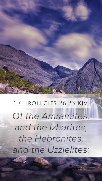 1 Chronicles 26:23 KJV Mobile Phone Wallpaper - Of the Amramites, and the Izharites, the - Mobile Bible Verse Wallpaper