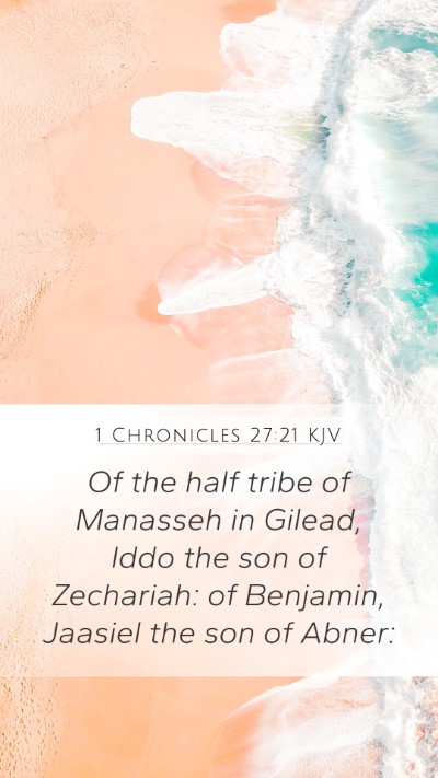 1 Chronicles 27:21 KJV Mobile Phone Wallpaper - Of the half tribe of Manasseh in Gilead, Iddo the - Mobile Bible Verse Wallpaper