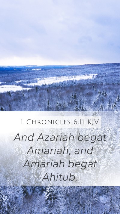 1 Chronicles 6:11 KJV Mobile Phone Wallpaper - And Azariah begat Amariah, and Amariah begat - Mobile Bible Verse Wallpaper