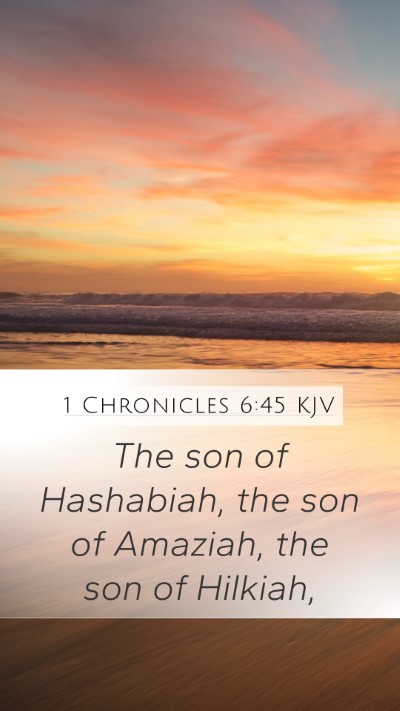 1 Chronicles 6:45 KJV Mobile Phone Wallpaper - The son of Hashabiah, the son of Amaziah, the son - Mobile Bible Verse Wallpaper