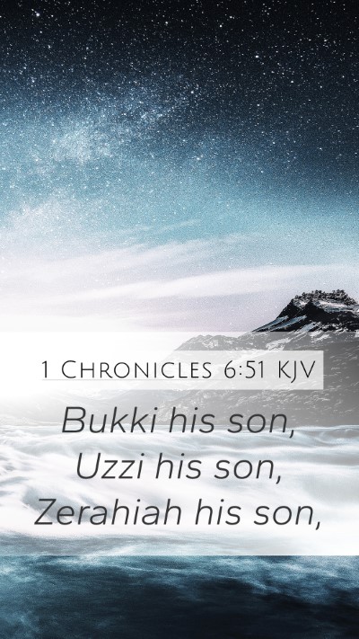 1 Chronicles 6:51 KJV Mobile Phone Wallpaper - Bukki his son, Uzzi his son, Zerahiah his - Mobile Bible Verse Wallpaper