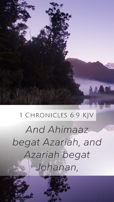 1 Chronicles 6:9 KJV Mobile Phone Wallpaper - And Ahimaaz begat Azariah, and Azariah begat - Mobile Bible Verse Wallpaper