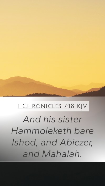 1 Chronicles 7:18 KJV Mobile Phone Wallpaper - And his sister Hammoleketh bare Ishod, and - Mobile Bible Verse Wallpaper