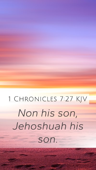 1 Chronicles 7:27 KJV Mobile Phone Wallpaper - Non his son, Jehoshuah his - Mobile Bible Verse Wallpaper