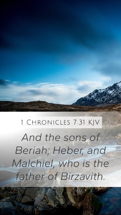 1 Chronicles 7:31 KJV Mobile Phone Wallpaper - And the sons of Beriah; Heber, and Malchiel, who - Mobile Bible Verse Wallpaper