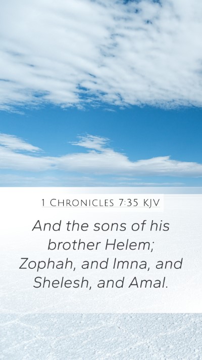 1 Chronicles 7:35 KJV Mobile Phone Wallpaper - And the sons of his brother Helem; Zophah, and - Mobile Bible Verse Wallpaper