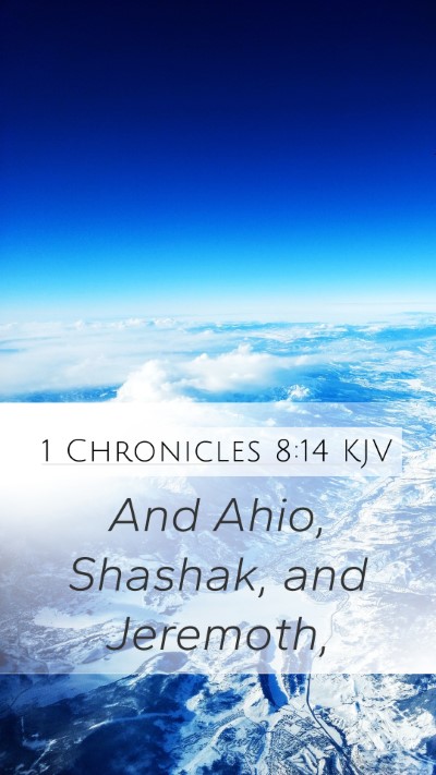 1 Chronicles 8:14 KJV Mobile Phone Wallpaper - And Ahio, Shashak, and - Mobile Bible Verse Wallpaper
