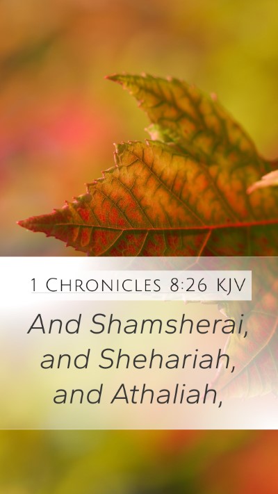 1 Chronicles 8:26 KJV Mobile Phone Wallpaper - And Shamsherai, and Shehariah, and - Mobile Bible Verse Wallpaper