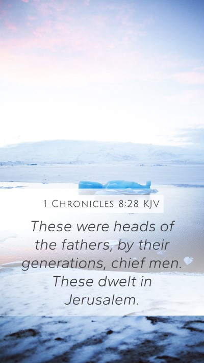 1 Chronicles 8:28 KJV Mobile Phone Wallpaper - These were heads of the fathers, by their - Mobile Bible Verse Wallpaper