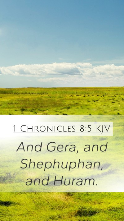 1 Chronicles 8:5 KJV Mobile Phone Wallpaper - And Gera, and Shephuphan, and - Mobile Bible Verse Wallpaper