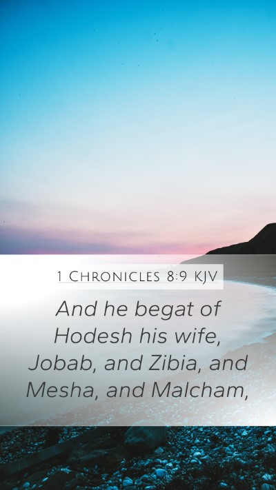 1 Chronicles 8:9 KJV Mobile Phone Wallpaper - And he begat of Hodesh his wife, Jobab, and - Mobile Bible Verse Wallpaper