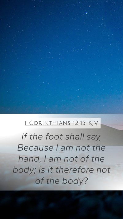 1 Corinthians 12:15 KJV Mobile Phone Wallpaper - If the foot shall say, Because I am not the hand, - Mobile Bible Verse Wallpaper
