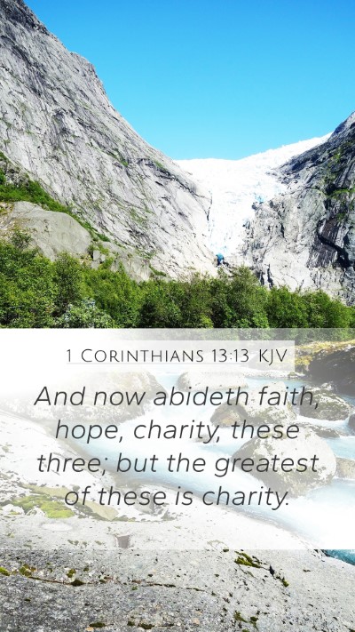 1 Corinthians 13:13 KJV Mobile Phone Wallpaper - And now abideth faith, hope, charity, these - Mobile Bible Verse Wallpaper