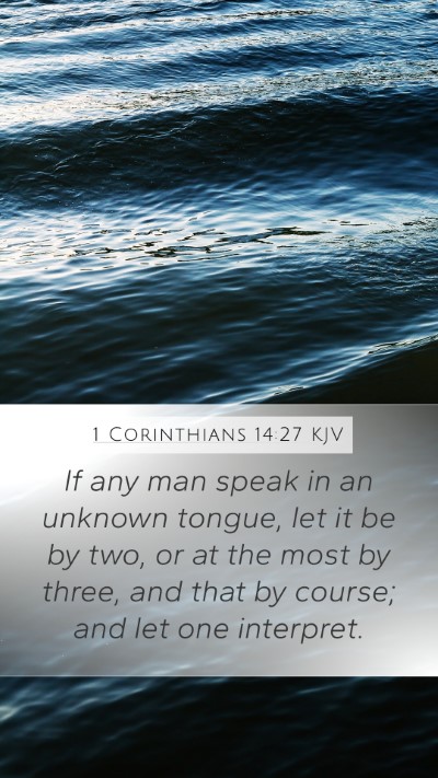 1 Corinthians 14:27 KJV Mobile Phone Wallpaper - If any man speak in an unknown tongue, let it be - Mobile Bible Verse Wallpaper