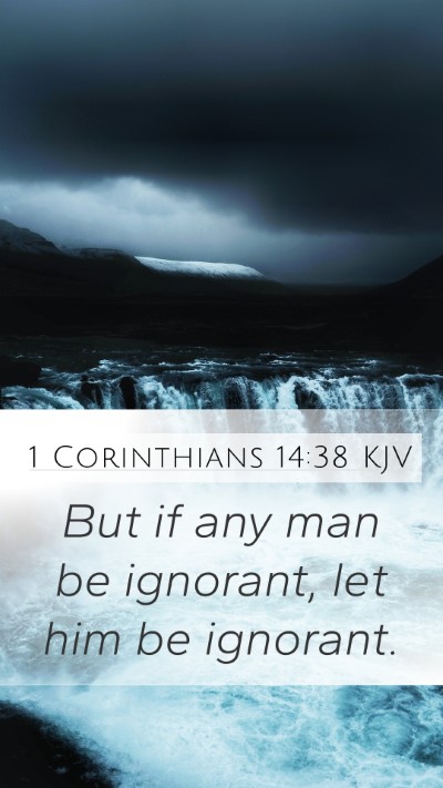 1 Corinthians 14:38 KJV Mobile Phone Wallpaper - But if any man be ignorant, let him be - Mobile Bible Verse Wallpaper