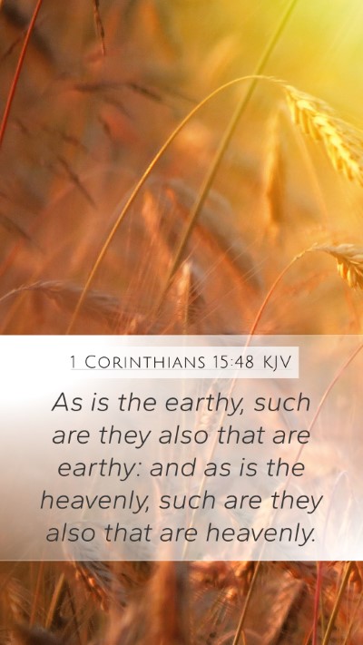 1 Corinthians 15:48 KJV Mobile Phone Wallpaper - As is the earthy, such are they also that are - Mobile Bible Verse Wallpaper