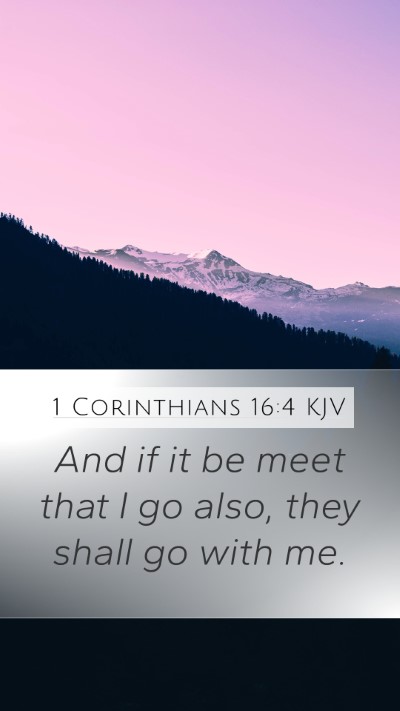 1 Corinthians 16:4 KJV Mobile Phone Wallpaper - And if it be meet that I go also, they shall go - Mobile Bible Verse Wallpaper