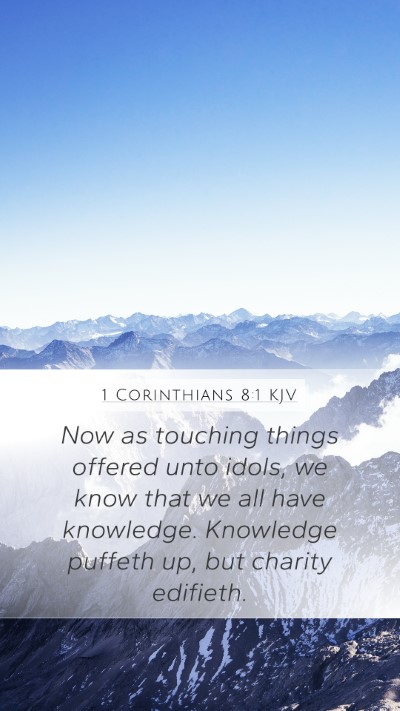 1 Corinthians 8:1 KJV Mobile Phone Wallpaper - Now as touching things offered unto idols, we - Mobile Bible Verse Wallpaper