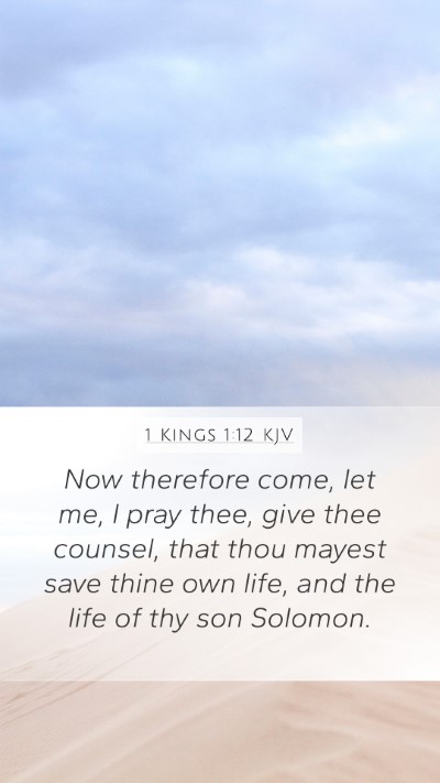 1 Kings 1:12 KJV Mobile Phone Wallpaper - Now therefore come, let me, I pray thee, give - Mobile Bible Verse Wallpaper