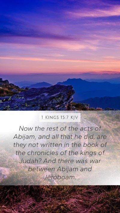 1 Kings 15:7 KJV Mobile Phone Wallpaper - Now the rest of the acts of Abijam, and all that - Mobile Bible Verse Wallpaper
