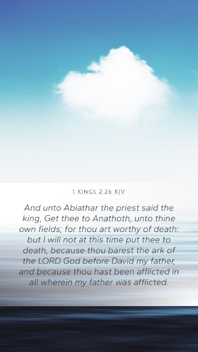 1 Kings 2:26 KJV Mobile Phone Wallpaper - And unto Abiathar the priest said the king, Get - Mobile Bible Verse Wallpaper