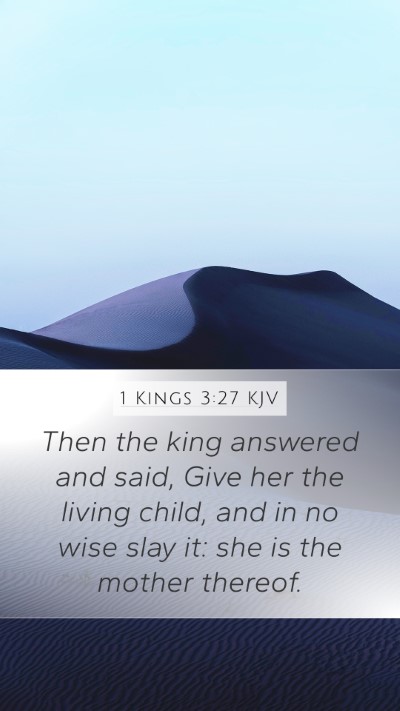 1 Kings 3:27 KJV Mobile Phone Wallpaper - Then the king answered and said, Give her the - Mobile Bible Verse Wallpaper