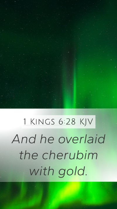 1 Kings 6:28 KJV Mobile Phone Wallpaper - And he overlaid the cherubim with - Mobile Bible Verse Wallpaper