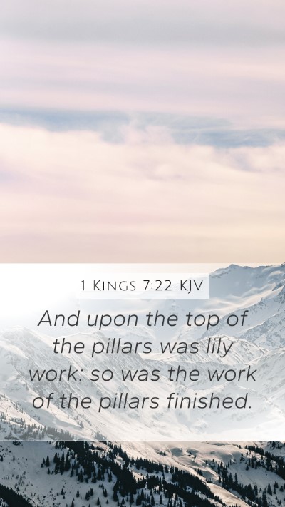 1 Kings 7:22 KJV Mobile Phone Wallpaper - And upon the top of the pillars was lily work: so - Mobile Bible Verse Wallpaper
