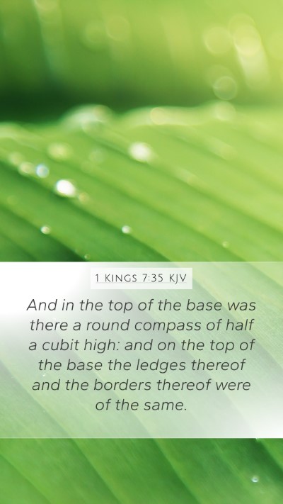 1 Kings 7:35 KJV Mobile Phone Wallpaper - And in the top of the base was there a round - Mobile Bible Verse Wallpaper