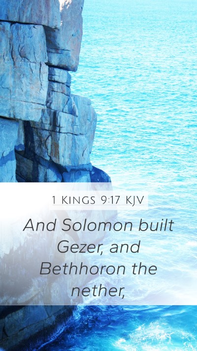 1 Kings 9:17 KJV Mobile Phone Wallpaper - And Solomon built Gezer, and Bethhoron the - Mobile Bible Verse Wallpaper