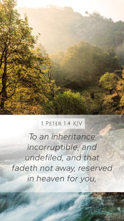 1 Peter 1:4 KJV Mobile Phone Wallpaper - To an inheritance incorruptible, and undefiled, - Mobile Bible Verse Wallpaper