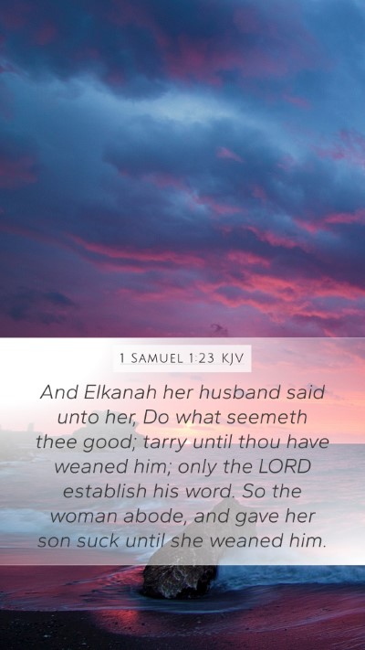 1 Samuel 1:23 KJV Mobile Phone Wallpaper - And Elkanah her husband said unto her, Do what - Mobile Bible Verse Wallpaper