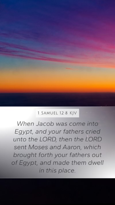 1 Samuel 12:8 KJV Mobile Phone Wallpaper - When Jacob was come into Egypt, and your fathers - Mobile Bible Verse Wallpaper