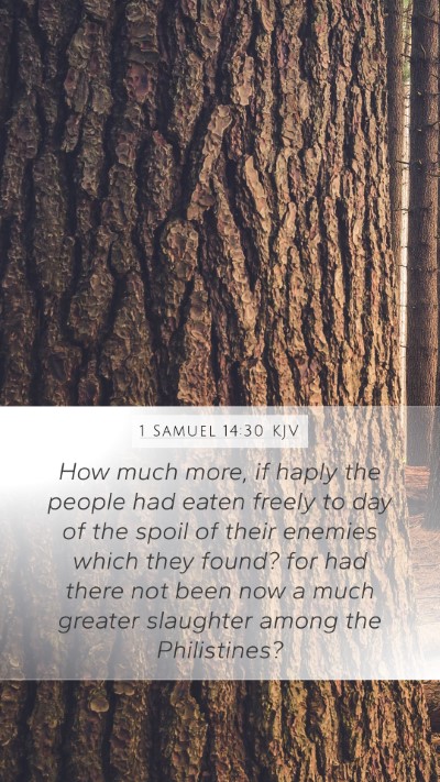 1 Samuel 14:30 KJV Mobile Phone Wallpaper - How much more, if haply the people had eaten - Mobile Bible Verse Wallpaper