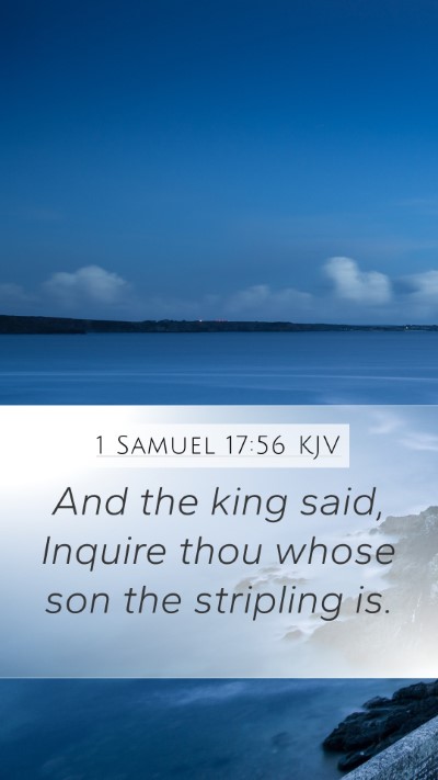 1 Samuel 17:56 KJV Mobile Phone Wallpaper - And the king said, Inquire thou whose son the - Mobile Bible Verse Wallpaper