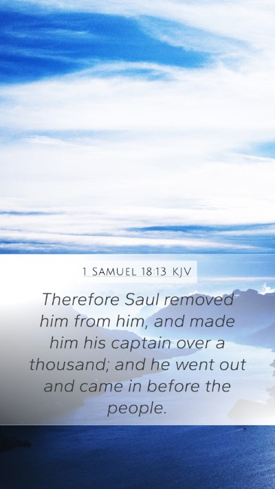 1 Samuel 18:13 KJV Mobile Phone Wallpaper - Therefore Saul removed him from him, and made him - Mobile Bible Verse Wallpaper