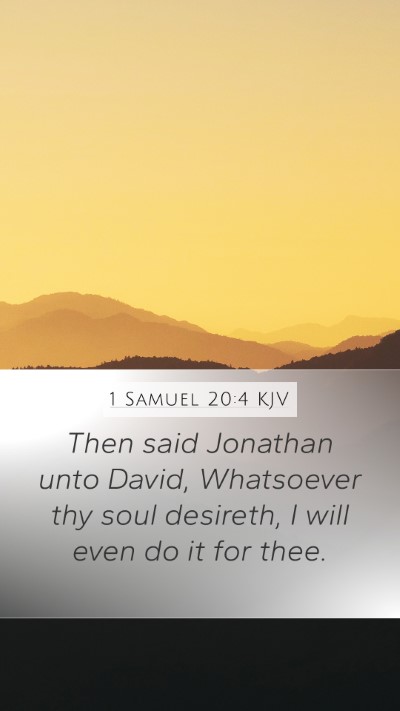 1 Samuel 20:4 KJV Mobile Phone Wallpaper - Then said Jonathan unto David, Whatsoever thy - Mobile Bible Verse Wallpaper