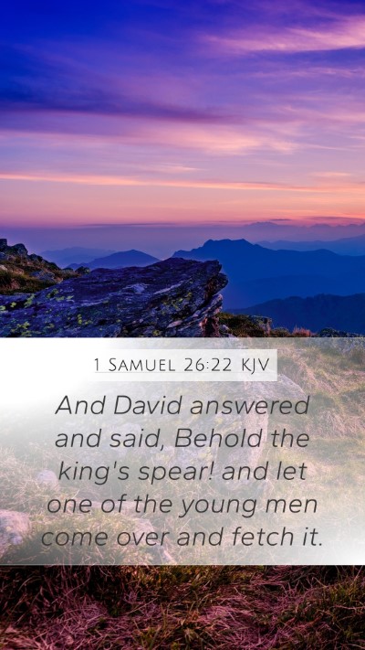 1 Samuel 26:22 KJV Mobile Phone Wallpaper - And David answered and said, Behold the king's - Mobile Bible Verse Wallpaper