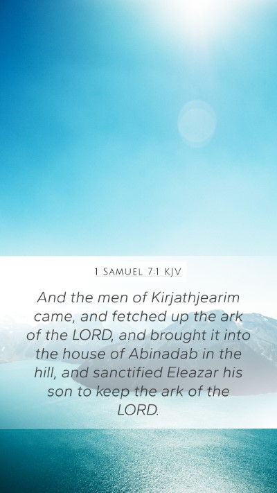 1 Samuel 7:1 KJV Mobile Phone Wallpaper - And the men of Kirjathjearim came, and fetched up - Mobile Bible Verse Wallpaper
