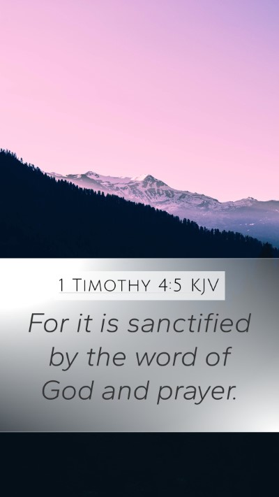 1 Timothy 4:5 KJV Mobile Phone Wallpaper - For it is sanctified by the word of God and - Mobile Bible Verse Wallpaper