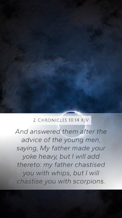 2 Chronicles 10:14 KJV Mobile Phone Wallpaper - And answered them after the advice of the young - Mobile Bible Verse Wallpaper