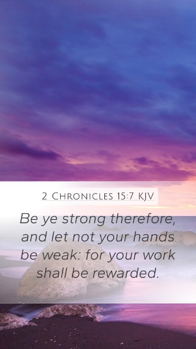 2 Chronicles 15:7 KJV Bible Verse Image