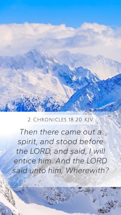 2 Chronicles 18:20 KJV Mobile Phone Wallpaper - Then there came out a spirit, and stood before - Mobile Bible Verse Wallpaper