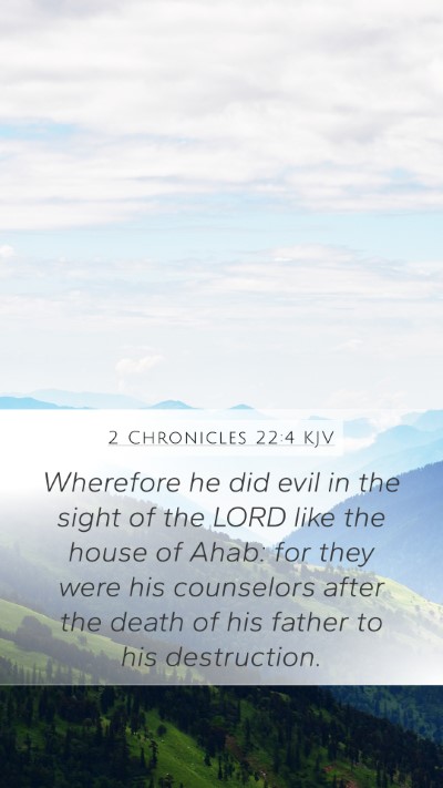 2 Chronicles 22:4 KJV Mobile Phone Wallpaper - Wherefore he did evil in the sight of the LORD - Mobile Bible Verse Wallpaper