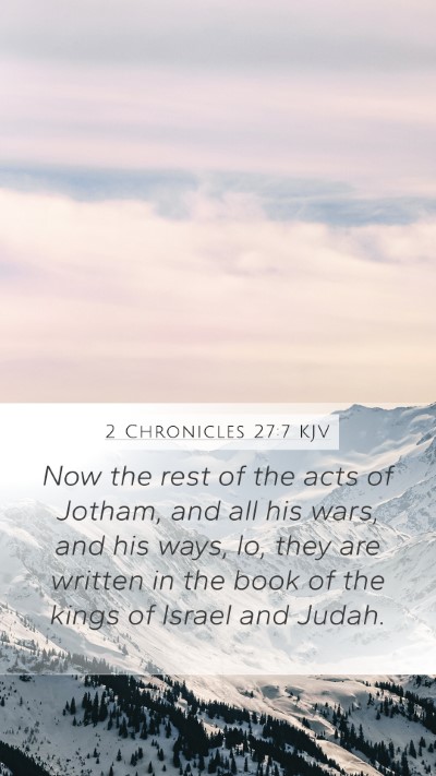 2 Chronicles 27:7 KJV Mobile Phone Wallpaper - Now the rest of the acts of Jotham, and all his - Mobile Bible Verse Wallpaper
