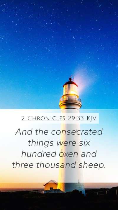 2 Chronicles 29:33 KJV Mobile Phone Wallpaper - And the consecrated things were six hundred oxen - Mobile Bible Verse Wallpaper